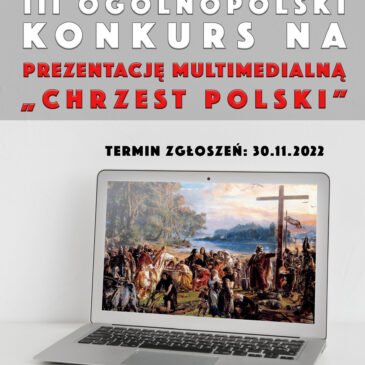 III Ogólnopolski Konkurs na prezentację multimedialną “Chrzest Polski”